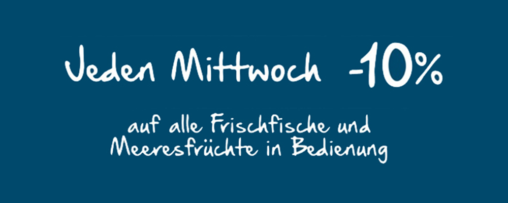 Sujet mit der Aufschrift "Jeden Mittwoch -10 % auf alle Frischfische und Meeresfrüchte in Bedienung"