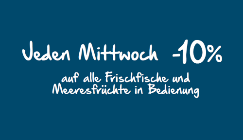 Sujet mit der Aufschrift "Jeden Mittwoch -10 % auf alle Frischfische und Meeresfrüchte in Bedienung"