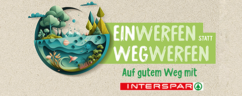 SPAR-Sujet mit der Aufschrift "Einwerfen statt Wegwerfen. Auf gutem Weg mit INTERSPAR""
