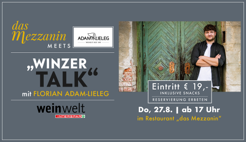 Sujet zur Veranstaltung "das Mezzanin meets "Winzertalk" Adam.Lieleg"