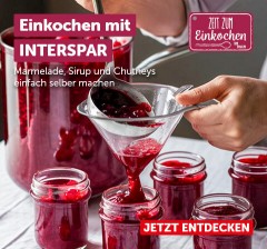 Einkochen mit INTERSPAR: Marmelade, Sirup, Chutneys einfach selber machen.