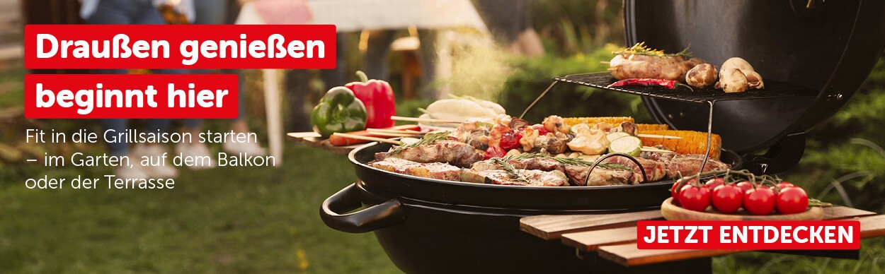 Draußen genießen beginnt hier: Fit in die Grillsaison starten - im Garten, auf dem Balkon oder der Terasse. Jetzt entdecken!