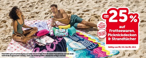 Bis zu -25% auf Frotteewaren, Picknickdecken & Strandtücher. Gültig von Mi, 3.6. bis Mi, 10.6.