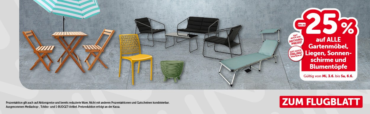 Bis zu -25% auf ALLE Gartenmöbel, Liegen, Sonnenschirme und Blumentöpfe. Gültig von Mi, 3.6. bis Sa, 6.6.