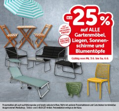Bis zu -25% auf ALLE Gartenmöbel, Liegen, Sonnenschirme und Blumentöpfe. Gültig von Mi, 3.6. bis Sa, 6.6.