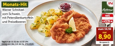 Monats-Hit: Wiener Schnitzel vom Schwein mit Petersilienkartoffeln und Preiselbeeren nur 8.90 € statt 10,90 € Täglich ab 10:30 Uhr bis 15:30 Uhr. Gültig von Mo, 1.6. bis Sa, 27.6.