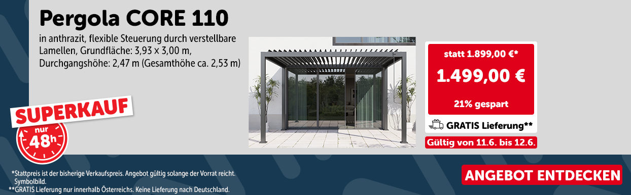 SUPERKAUF: Pergola CORE 110 nur 1.499,00 € statt 1.899,00 €. Gültig von Do, 11.6. bis Fr, 12.6.