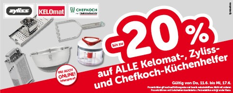 Bis zu -20% auf ALLE Kelomat-, Zyliss- und Chefkoch-Küchenhelfer. Gültig von Do, 11.6. bis Mi, 17.6.