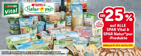 Bis zu -25% auf ALLE SPAR vital & SPAR Natur*pur-Produkte. Gültig am Fr, 12.6. und Sa, 13.6.