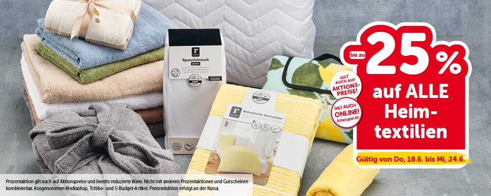 bis zu -25% auf alle Heimtextilien. Gültig von Do, 18.6. bis Mi, 24.6.