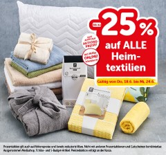 bis zu -25% auf alle Heimtextilien. Gültig von Do, 18.6. bis Mi, 24.6.