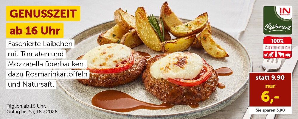 Genusszeit ab 16 Uhr: Faschierte Laibchen mit Tomaten und Mozzarella überbacken, dazu Rosmarinkartoffeln und Natursaftl nur 6 € statt 9,90 € Täglich ab 16 Uhr. Gültig bis Sa, 18.7.