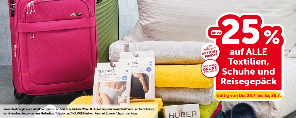 bis zu -25% auf alle Textilien, Schuhe und Reisegepäck. Gültig von Do, 23.7. bis Sa, 25.7.