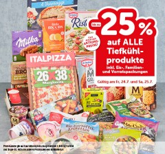 bis zu -25% auf alle Tiefkühlprodukte inkl. Eis-, Familien- udn Vorratspackungen. Gültig am Fr, 24.7. und Sa, 25.7.