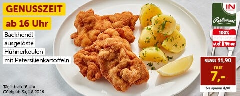 Genusszeit ab 16:00 Uhr: Backhendl ausgelöste Hühnerkeulen mit Petersilienkartoffeln statt 11,90 nur 7,00 €. Täglich ab 16:00 Uhr. Gültig bis Sa, 1.8.2026