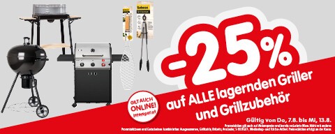 25% auf ALLE lagernden Griller und Grillzubehör. Gültig von Do, 7.8. bis Mi, 13.8.