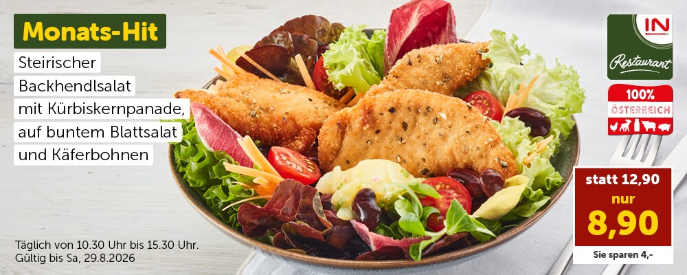 Monats-Hit: Steirischer Backhendlsalat mit Kürbiskernpanade, auf buntem Blattsalat und Käferbohnen statt 12.90 nur 8,90 €. Täglich von 10:30 Uhr bis 15.30 Uhr. Gültig bis Sa, 29.8.2026