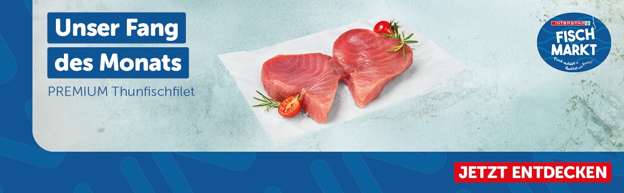 Unser Fang des Monats: PREMIUM Thunfischfilet. Jetzt entdecken!