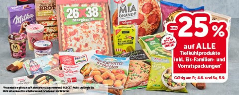 Bis zu 25% auf ALLE Tiefkühlprodukte inkl. Eis-Familien- und Vorratspackungen
