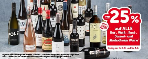 Bis zu 25% auf ALLE Rot-, Weiß-, Rosé-, Dessert- und alkoholfreien Weine