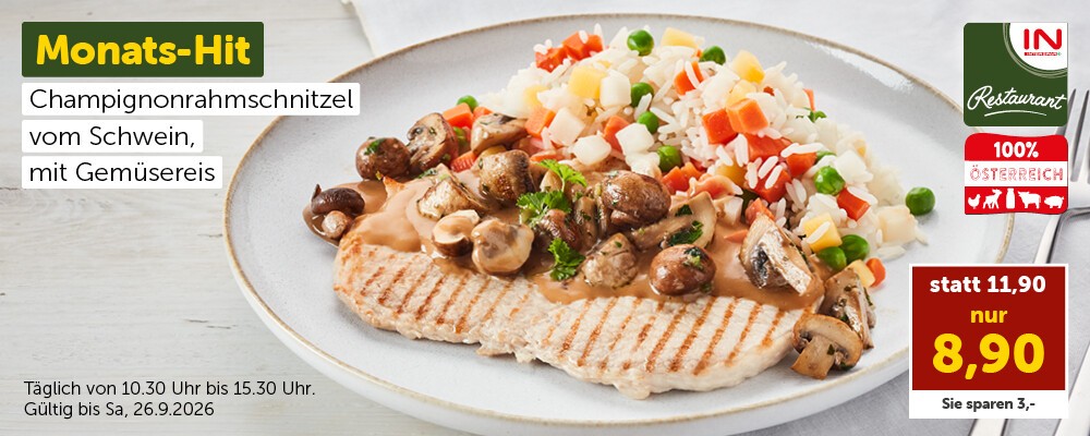 Monats-Hit: Champignonrahmschnitzel vom Schwein mit Gemüsereis statt 11,90 € nur 8,90 €. Täglich von 10:30 Uhr bis 15.30 Uhr. Gültig bis Sa, 26.9. 2026