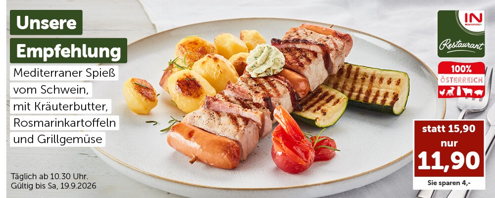 Unsere Empfehlung: Mediterraner Spieß vom Schwein mit Kräuterbutter, Rosmarinkartoffeln und Grillgemüse nur 11,90 €. Täglich ab 10:30 Uhr. Gültig bis Sa, 19.9.