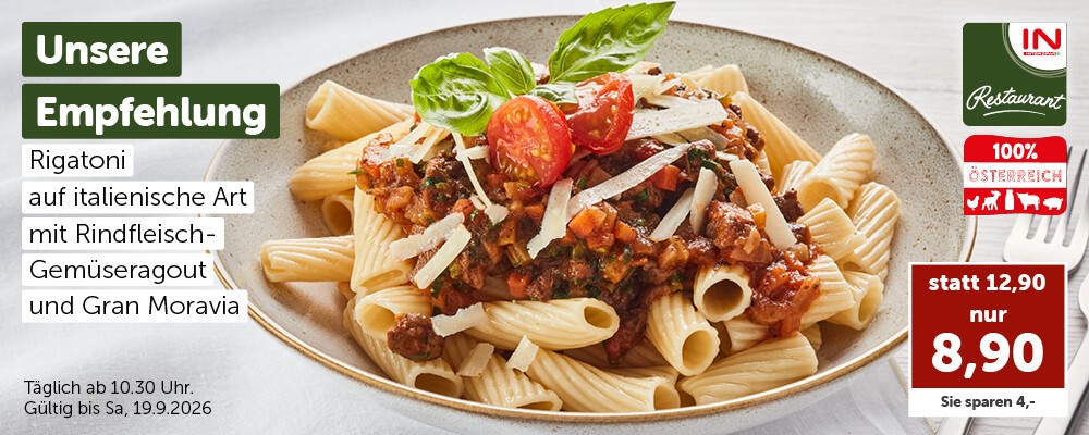 Unsere Empfehlung: Rigatoni auf italienische Art mit Rindfleisch-Gemüseragout und Gran Moravia nur 8,90 € und klein nur 4,40 €. Täglich ab 10:30 Uhr. Gültig bis Sa, 19.9.