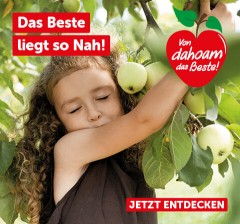 Von dahoam das Beste: Das Beste liegt so Nah! Jetzt entdecken